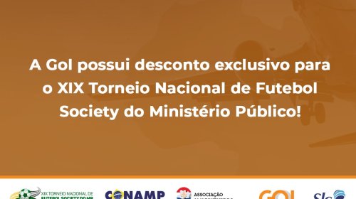 GOL oferece desconto de 12% para os participantes do XIX Torneio Nacional de Futebol Society do Ministério Público